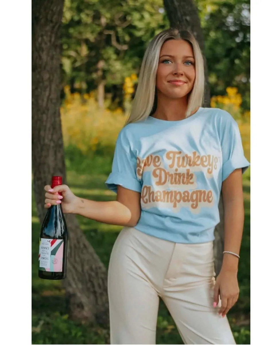 Save Turkeys Drink Champagne TShirt